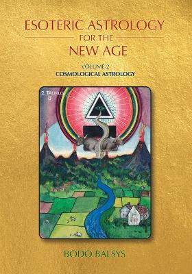Esoteric Astrology for the New Age, Vol 2: Cosmological Astrology - Bodo Balsys - cover