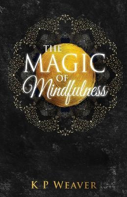 Magic of Mindfulness - KAREN MCDERMOTT - cover