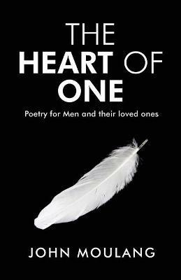 The Heart of One: Poetry for Men and their loved ones - John Moulang - cover