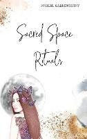 Sacred Space Rituals: a Spiritual Guide to Nurture Your Inner Power