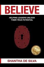 Believe: Unlock Your True Potential