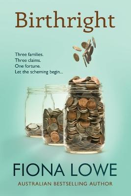 Birthright: An inheritance and a family behaving badly - Fiona Lowe - cover