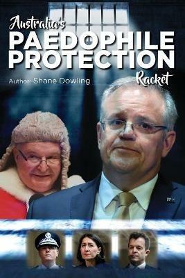 Australia's Paedophile Protection Racket - Shane Dowling - cover
