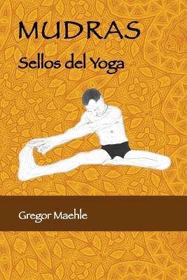 Mudras Sellos Del Yoga - Gregor Maehle - cover