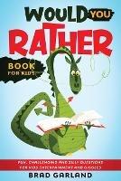 Would You Rather Book For Kids: Fun, challenging and silly questions for kids entertainment and giggles