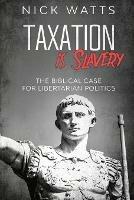 Taxation is Slavery - Nick Watts - cover