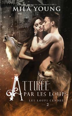 Attiree par les Loups: Une Romance Paranormale - Mila Young - cover