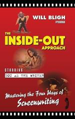 The Inside-Out Approach: Mastering the Four Ways of Screenwriting