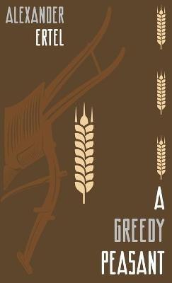 A Greedy Peasant - Alexander Ertel - cover