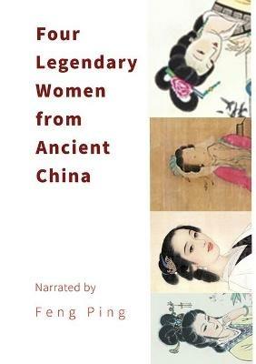 Four Legendary Women from Ancient China - Ping Feng - cover