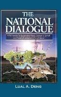 The National Dialogue: A Framework for Sustainable Peace, Economic Growth, and Poverty Eradication in South Sudan. - Lual A Deng - cover
