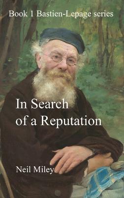 In Search of a Reputation: Bastien-Lepage - Neil Miley - cover