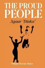 THE PROUD PEOPLE Agaar Dinka
