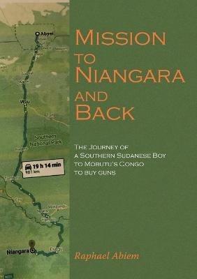 Mission to Niangara and Back - Raphael Abiem - cover