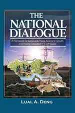 The National Dialogue: A Framework for Sustainable Peace, Economic Growth, and Poverty Eradication in South Sudan.