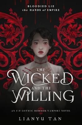 The Wicked and the Willing: An F/F Gothic Horror Vampire Novel - Lianyu Tan - cover