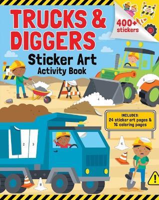 Trucks & Diggers: Sticker Art & Coloring: Activity Book with Over 400 Stickers - cover