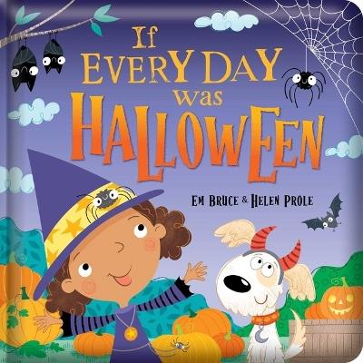 If Every Day Was Halloween: Padded Board Book: Picture Storybook - Em Bruce - cover