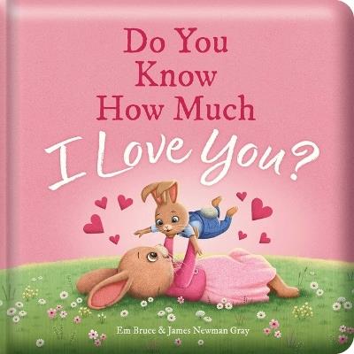 Do You Know How Much I Love You?: Padded Board Book: Picture Storybook - Em Bruce - cover