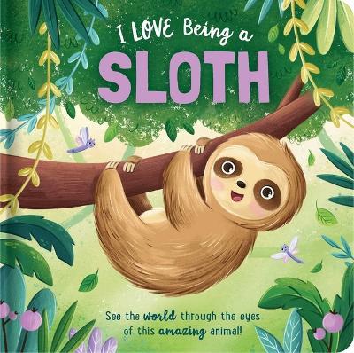 I Love Being a Sloth: Padded Board Book: Picture Storybook - Em Bruce - cover