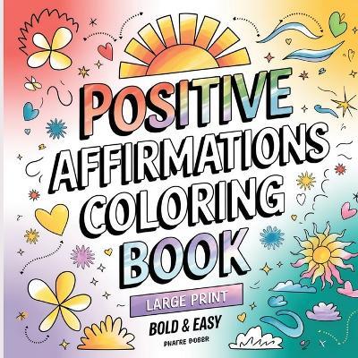 Positive Affirmation Coloring Book: Coloring Book for Adults ( Large Print ) - Laura Bidden - cover