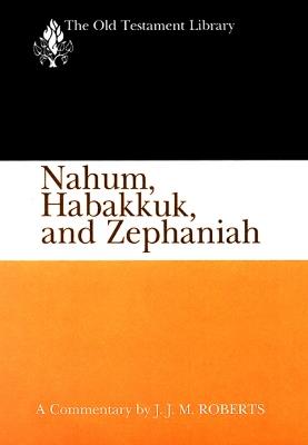 Nahum, Habakkuk, and Zephaniah (OTL) - J.J.M. Roberts - cover