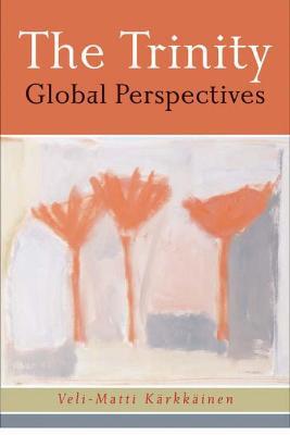 The Trinity: Global Perspectives - Veli-Matti Karkkainen - cover