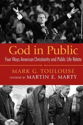 God in Public: Four Ways American Christianity and Public Life Relate - Mark G. Toulouse - cover