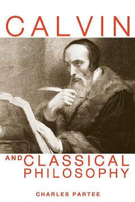 Calvin and Classical Philosophy - Charles Partee - cover