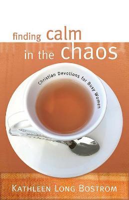 Finding Calm in the Chaos: Christian Devotions for Busy Women - Kathleen Long Bostrom - cover