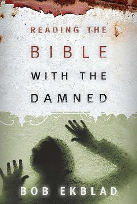 Reading the Bible with the Damned - Bob Ekblad - cover