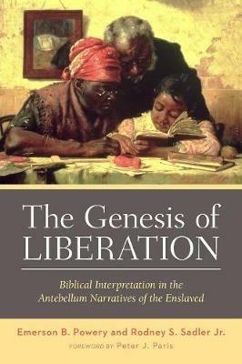 The Genesis of Liberation: Biblical Interpretation in the Antebellum Narratives of the Enslaved - Emerson B. Powery,Rodney S. Sadler Jr. - cover