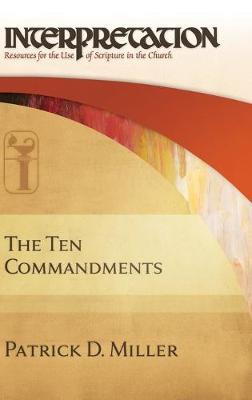 The Ten Commandments: Interpretation - Patrick D. Miller - cover