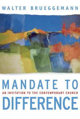 Mandate to Difference: An Invitation to the Contemporary Church - Walter Brueggemann - cover