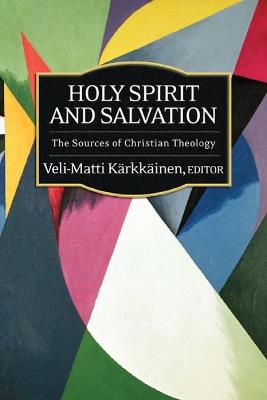 Holy Spirit and Salvation: The Sources of Christian Theology - cover