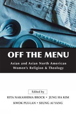 Off the Menu: Asian and Asian North American Women's Religion and Theology - cover