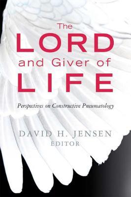 The Lord and Giver of Life: Perspectives on Constructive Pneumatology - cover