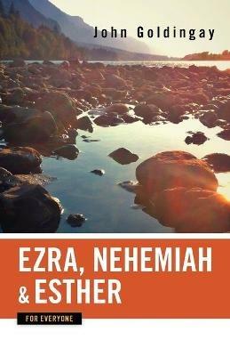 Ezra, Nehemiah, and Esther for Everyone - John Goldingay - cover