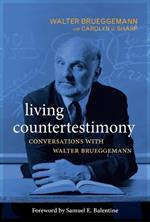Living Countertestimony: Conversations with Walter Brueggemann