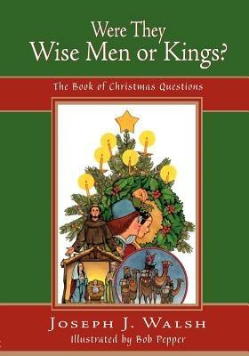 Were They Wise Men or Kings? - Joseph J Walsh - cover