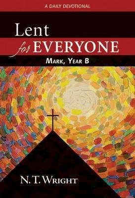 Lent for Everyone: Mark, Year B: A Daily Devotional - N T Wright - cover