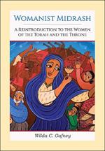 Womanist Midrash, Volume 1: A Reintroduction to the Women of the Torah and the Throne