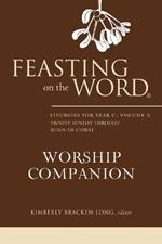 Feasting on the Word Worship Companion: Trinity Sunday through Reign of Christ