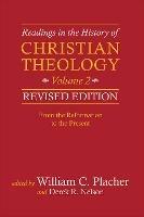 Readings in the History of Christian Theology, Volume 2, Revised Edition: From the Reformation to the Present