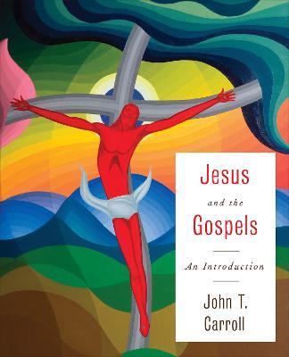 Jesus and the Gospels: An Introduction - John T. Carroll - cover