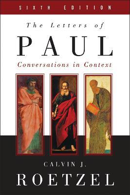 The Letters of Paul, Sixth Edition: Conversations in Context - Calvin J. Roetzel - cover