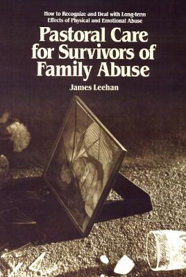 Pastoral Care for Survivors of Family Abuse - James Leehan - cover