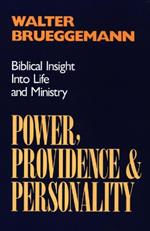 Power, Providence, and Personality: Biblical Insight into Life and Ministry