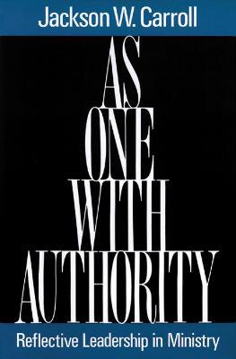 As One with Authority: Reflective Leadership in Ministry - Jackson W. Carroll - cover