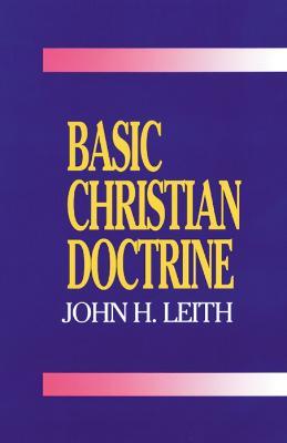 Basic Christian Doctrine - John H. Leith - cover